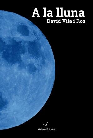 A LA LLUNA | 9788412965421 | VILA ROS, DAVID | Llibres Parcir | Llibreria Parcir | Llibreria online de Manresa | Comprar llibres en català i castellà online