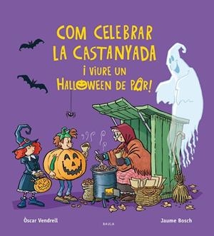 COM CELEBRAR LA CASTANYADA I VIURE UN HALLOWEEN DE POR! | 9788447957385 | VENDRELL CORRONS, ÒSCAR | Llibres Parcir | Llibreria Parcir | Llibreria online de Manresa | Comprar llibres en català i castellà online