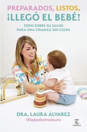 PREPARADOS, LISTOS, ¡LLEGÓ EL BEBÉ! | 9788467083613 | LAURA ÁLVAREZ (LA PEDIATRA LAURA) | Llibres Parcir | Librería Parcir | Librería online de Manresa | Comprar libros en catalán y castellano online
