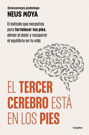 EL TERCER CEREBRO ESTÁ EN LOS PIES | 9788425373893 | MOYA (@NEUSMOYA_PODOLOGA), NEUS | Llibres Parcir | Llibreria Parcir | Llibreria online de Manresa | Comprar llibres en català i castellà online