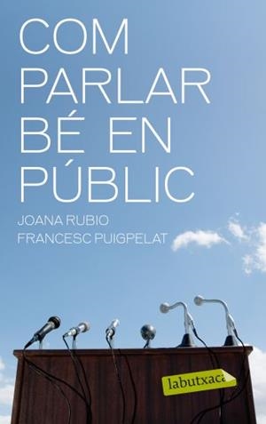 COM PARLAR BE EN PUBLIC labutxaca | 9788499301402 | JOANA RUBIO FRANCESC PUIGPELAT | Llibres Parcir | Librería Parcir | Librería online de Manresa | Comprar libros en catalán y castellano online