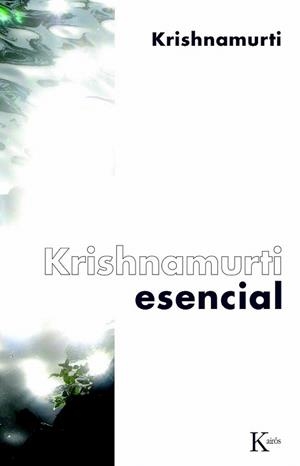 KRISHNAMURTI ESENCIAL | 9788472457584 | KRISHNAMURTI | Llibres Parcir | Librería Parcir | Librería online de Manresa | Comprar libros en catalán y castellano online