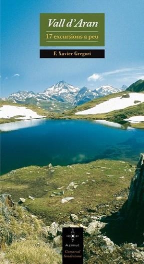 VALL D'ARAN 17 EXCURSIONS A PEU | 9788497916875 | GREGORI XAVIER | Llibres Parcir | Llibreria Parcir | Llibreria online de Manresa | Comprar llibres en català i castellà online