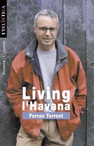 LIVING L'HAVANA COL,ELECTRICA | 9788476605745 | TORRENT FERRAN | Llibres Parcir | Llibreria Parcir | Llibreria online de Manresa | Comprar llibres en català i castellà online