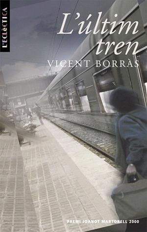 ULTIM TREN | 9788476606018 | VICENT BORRAS | Llibres Parcir | Llibreria Parcir | Llibreria online de Manresa | Comprar llibres en català i castellà online