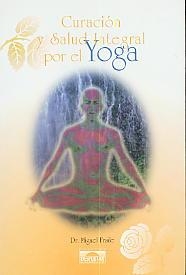 CURACION SALUD INTEGRAL POR EL YOGA | 9788488769367 | FRAILE | Llibres Parcir | Librería Parcir | Librería online de Manresa | Comprar libros en catalán y castellano online