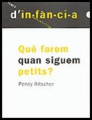 QUE FAREM QUAN SIGUEM PETITS | 9788489149908 | RITSCHER | Llibres Parcir | Librería Parcir | Librería online de Manresa | Comprar libros en catalán y castellano online