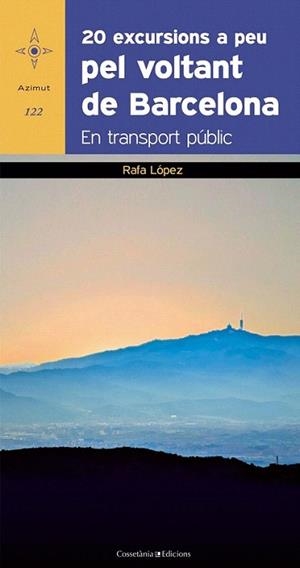 20 EXCURSIONS A PEU PEL VOLTANT DE BARCELONA TRANS PUBLIC | 9788497918961 | RAFA LOPEZ MARTIN | Llibres Parcir | Librería Parcir | Librería online de Manresa | Comprar libros en catalán y castellano online