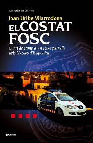 EL COSTAT FOSC DIARI CAMP MOSSOS ESQUADRA | 9788497918992 | JONA URIBE VILARRODONA | Llibres Parcir | Librería Parcir | Librería online de Manresa | Comprar libros en catalán y castellano online