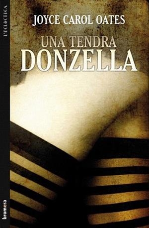 UNA TENDRA DONZELLA | 9788498248494 | JOYCE CAROL OATES | Llibres Parcir | Llibreria Parcir | Llibreria online de Manresa | Comprar llibres en català i castellà online