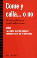 COME Y CALLA O NO | 9788474264715 | CRIC | Llibres Parcir | Librería Parcir | Librería online de Manresa | Comprar libros en catalán y castellano online