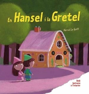 EN HANSEL I LA GRETEL AMB TEXTURES PERSONATGES BRUIXES | 9788492790906 | HERVE LE GOFF | Llibres Parcir | Librería Parcir | Librería online de Manresa | Comprar libros en catalán y castellano online