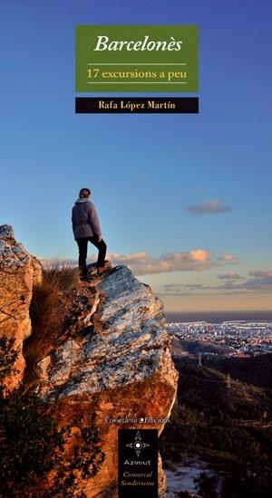 BARCELONES 17 EXCURSIONS A PEU | 9788497915915 | RAFA LOPEZ MARTIN | Llibres Parcir | Llibreria Parcir | Llibreria online de Manresa | Comprar llibres en català i castellà online