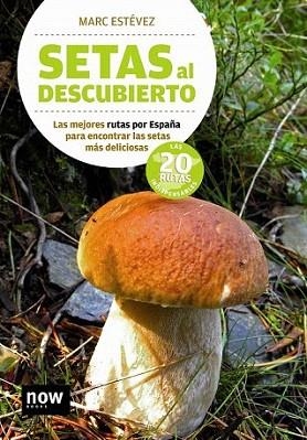 SETAS AL DESCUBIERTO RUTAS | 9788493768232 | MARC ESTEVEZ | Llibres Parcir | Llibreria Parcir | Llibreria online de Manresa | Comprar llibres en català i castellà online