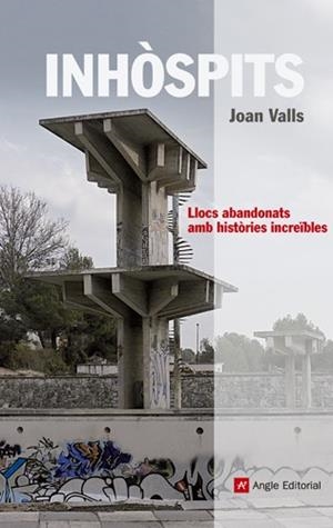 INHOSPITS LLOCS ABANDONATS HISTORIES INCREIBLES | 9788415002697 | JOAN VALLS | Llibres Parcir | Librería Parcir | Librería online de Manresa | Comprar libros en catalán y castellano online