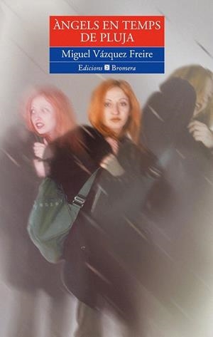 ANGELS EN TEMPS DE PLUJA | 9788476605844 | MIGUEL VAZQUEZ FREIRE | Llibres Parcir | Llibreria Parcir | Llibreria online de Manresa | Comprar llibres en català i castellà online