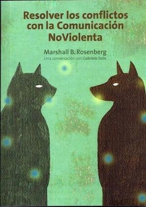 RESOLVER LOS CONFLICTOS CON LA COMUNICACION NOVIOLENTA | 9788415053057 | MARSHALL B ROSENBERG | Llibres Parcir | Librería Parcir | Librería online de Manresa | Comprar libros en catalán y castellano online
