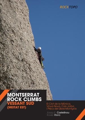MONTSERRAT ROCK CLIMBS VESSANT SUD meitat est rocktopo 1 | 9788497919135 | JOSEP E CASTELLNOU XAVIER RIERA | Llibres Parcir | Llibreria Parcir | Llibreria online de Manresa | Comprar llibres en català i castellà online