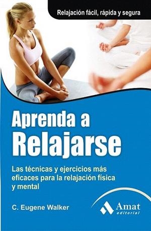 APRENDA A RELAJARSE | 9788497354035 | WALKER, EUGENE | Llibres Parcir | Llibreria Parcir | Llibreria online de Manresa | Comprar llibres en català i castellà online